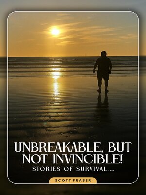 cover image of Unbreakable, But Not Invincible